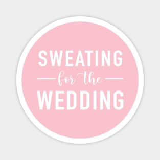 Sweating for the Wedding Magnet